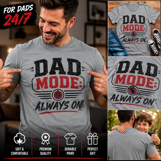 Dad Mode: Always On – Funny Graphic Dad T-Shirt